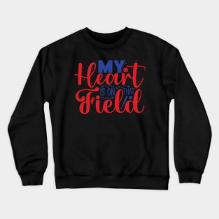 My Heart is on that Field Crewneck Sweatshirt